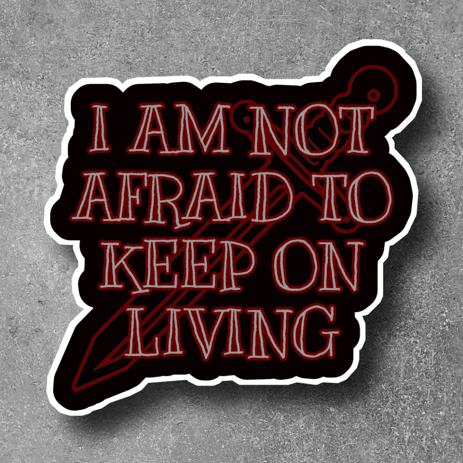 I Am Not Afraid To Keep On Living MCR Sticker