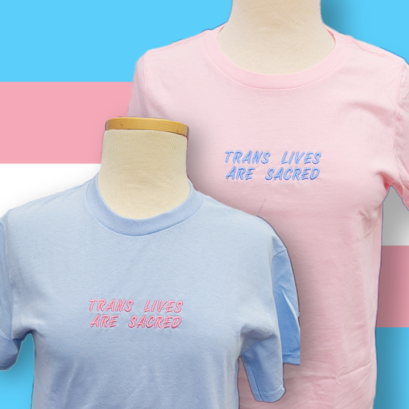 Trans Lives Are Sacred Embroidered T-Shirt
