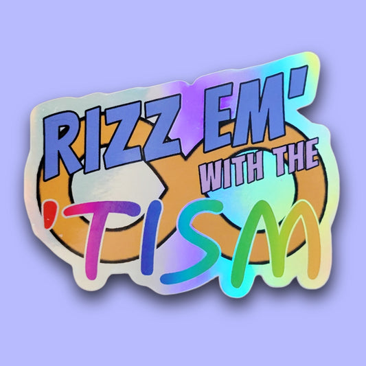 Rizz Em With The Tism Holo Sticker
