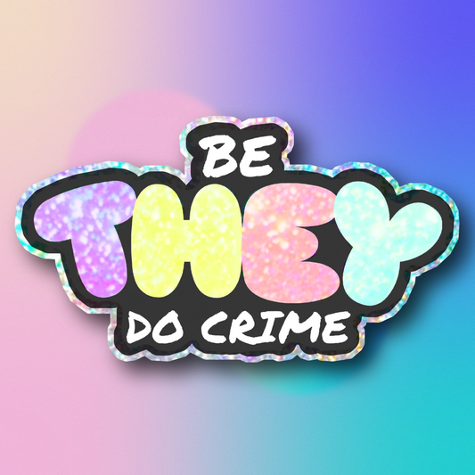 Be They Do Crime Sticker